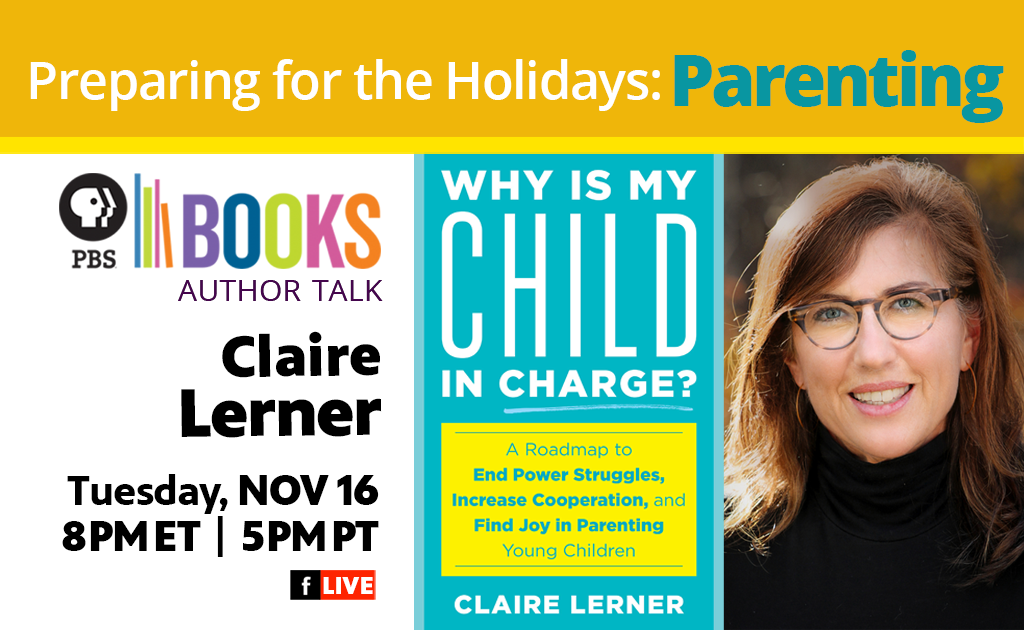 Author Talk for Parents: Claire Lerner, Why Is My Child In Charge?