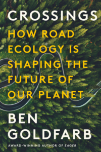 Book Cover Image of CROSSINGS How Road Ecology is Shaping the Future of our Planet