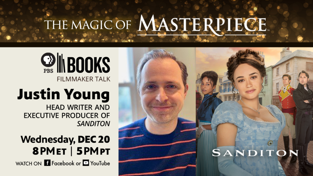 The Magic of Masterpiece – “Sanditon” Filmmaker Talk with Justin Young