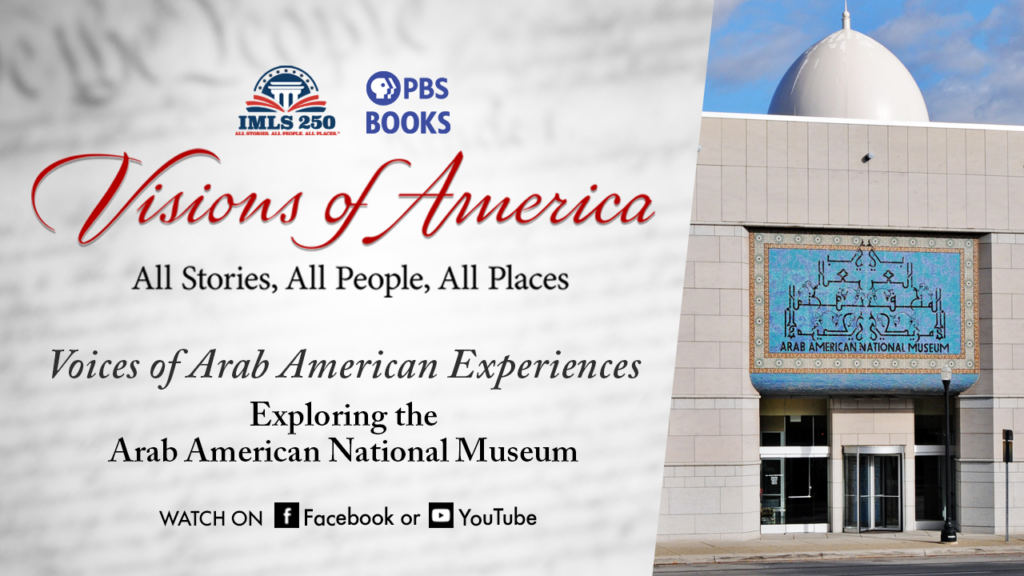 Visions of America: Voices of Arab American Experiences – Exploring the Arab American National Museum