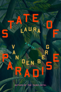State of Paradise by Laura Van Den Berg