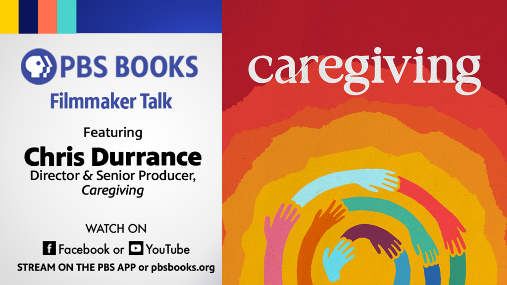 Filmmaker Talk: Behind the Scenes of Caregiving